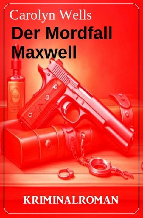 Der Mordfall Maxwell: Kriminalroman -  Carolyn Wells