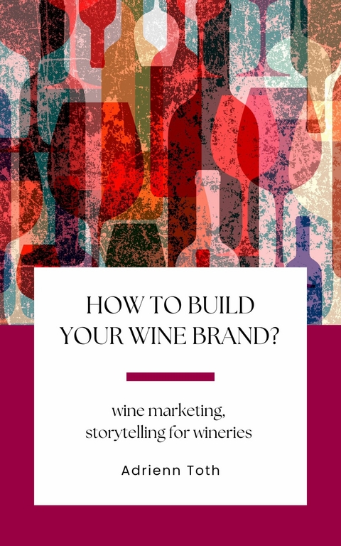 How to build your wine brand? -  Adrienn Toth