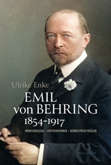 Emil von Behring 1854–1917 - Ulrike Enke