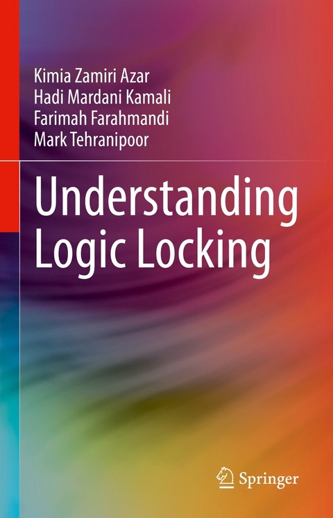 Understanding Logic Locking - Kimia Zamiri Azar, Hadi Mardani Kamali, Farimah Farahmandi, Mark Tehranipoor