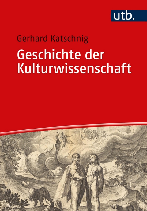 Geschichte der Kulturwissenschaft -  Gerhard Katschnig