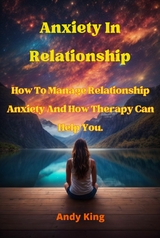 Anxiety In Relationship -  Andy King