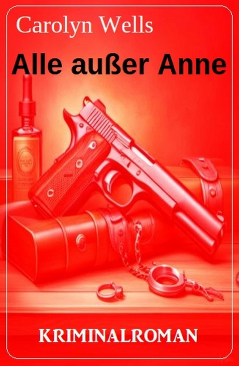 Alle außer Anne: Kriminalroman -  Carolyn Wells