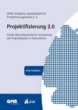 Projektifizierung 2.0 -  GPM Deutsche Gesellschaft für Projektmanagement e. V.