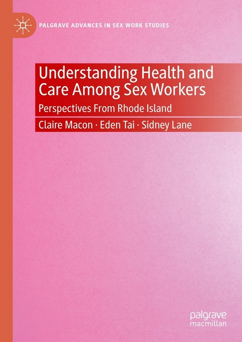 Understanding Health and Care Among Sex Workers - Claire Macon, Eden Tai, Sidney Lane