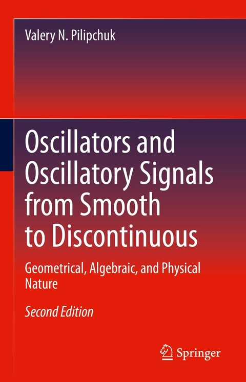 Oscillators and Oscillatory Signals from Smooth to Discontinuous - Valery N. Pilipchuk