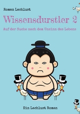 Wissensdurstler 2 - Roman Lachlust