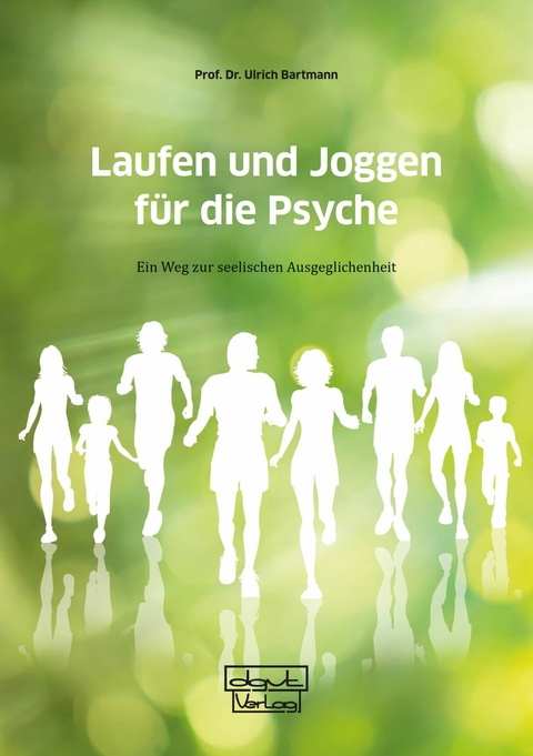 Laufen und Joggen für die Psyche -  Ulrich Bartmann