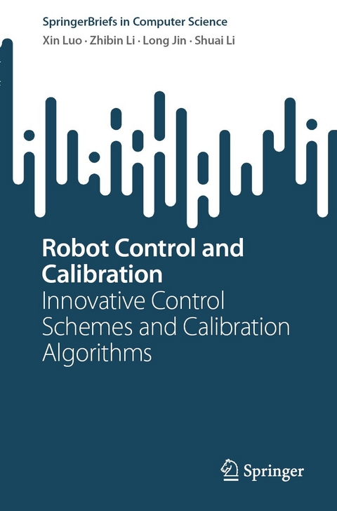Robot Control and Calibration -  Long Jin,  Shuai Li,  Zhibin Li,  Xin Luo