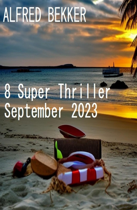 8 Super Thriller September 2023 -  Alfred Bekker