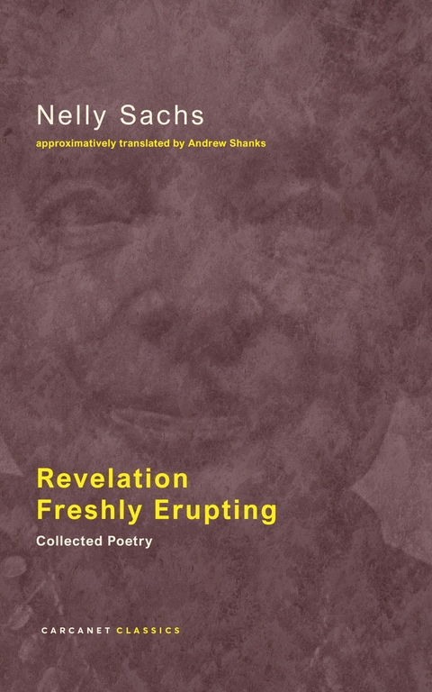 Revelation Freshly Erupting - Nelly Sachs