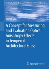 A Concept for Measuring and Evaluating Optical Anisotropy Effects in Tempered Architectural Glass - Steffen Dix