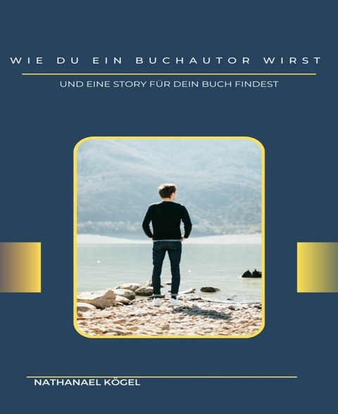 Wie du ein Buchautor wirst - Nathanael Kögel