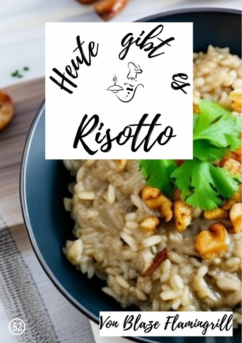 Heute gibt es - Risotto - Blaze Flamingrill