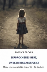 Zerbrochenes Herz, unbezwingbarer Geist - Monica Becker