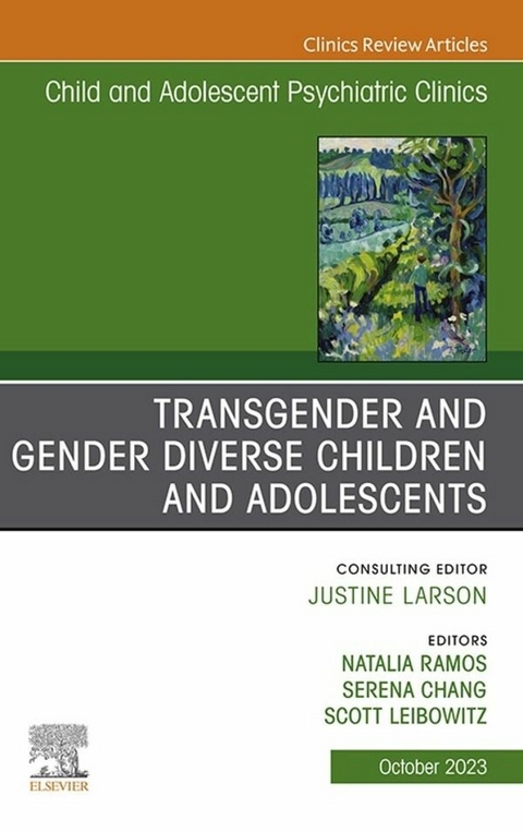 Transgender and Gender Diverse Children and Adolescents, An Issue of Child And Adolescent Psychiatric Clinics of North America, E-Book - 