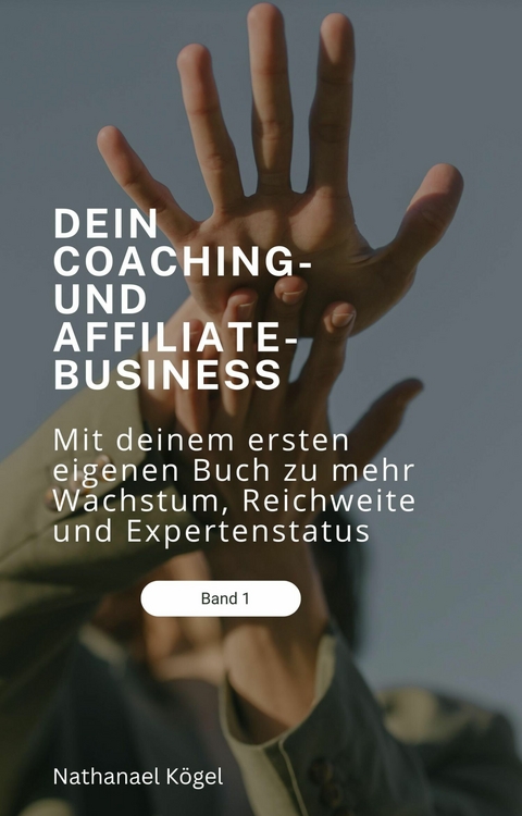 Dein Coaching- und Affiliate-Business - Nathanael Kögel