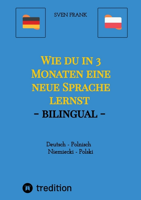 Wie du in 3 Monaten eine neue Sprache lernst - bilingual - Sven Frank