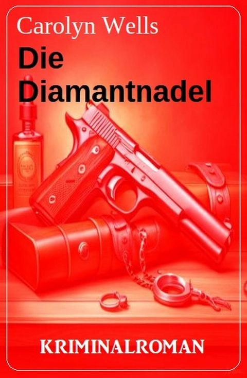 Die Diamantnadel: Kriminalroman -  Carolyn Wells