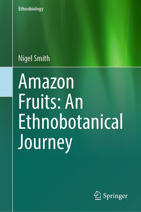 Amazon Fruits: An Ethnobotanical Journey - Nigel Smith