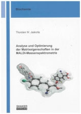 Analyse und Optimierung der Matrixeigenschaften in der MALDI-Massenspektrometrie - Thorsten W. Jaskolla