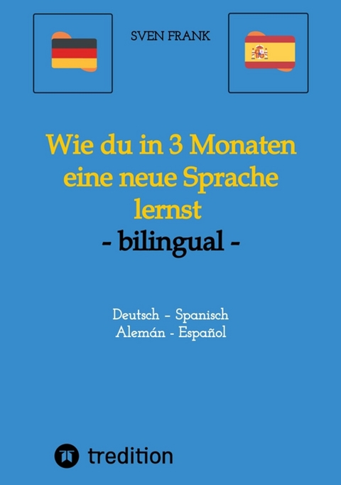 Wie du in 3 Monaten eine neue Sprache lernst - bilingual - Sven Frank