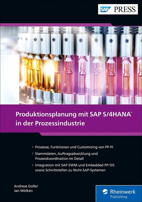 Produktionsplanung mit SAP S/4HANA in der Prozessindustrie -  Andreas Doller,  Jan Wölken,  Peter Moraw,  Martin Auer,  Jürgen Scholl,  Heiko Ziegeler