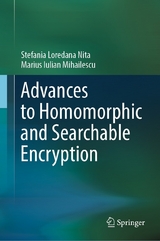 Advances to Homomorphic and Searchable Encryption - Stefania Loredana Nita, Marius Iulian Mihailescu