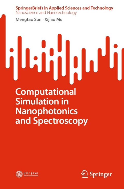 Computational Simulation in Nanophotonics and Spectroscopy -  Xijiao Mu,  Mengtao Sun