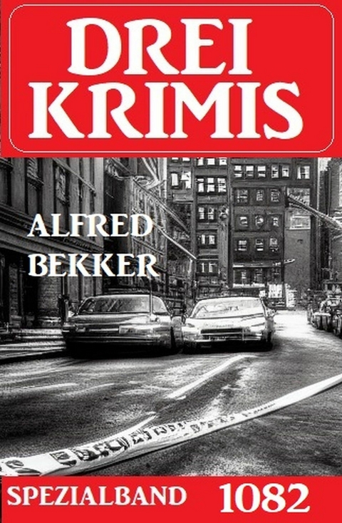 Drei Krimis Spezialband 1083 -  Alfred Bekker