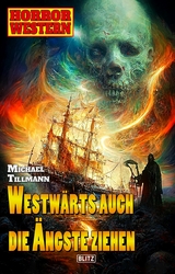 Horror-Western 10: Westwärts auch die Ängste ziehen -  Michael Tillmann
