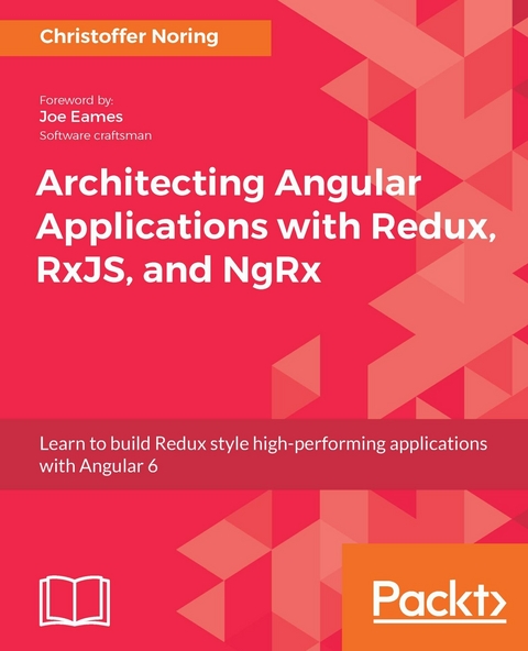 Architecting Angular Applications with Redux, RxJS, and NgRx -  Christoffer Noring