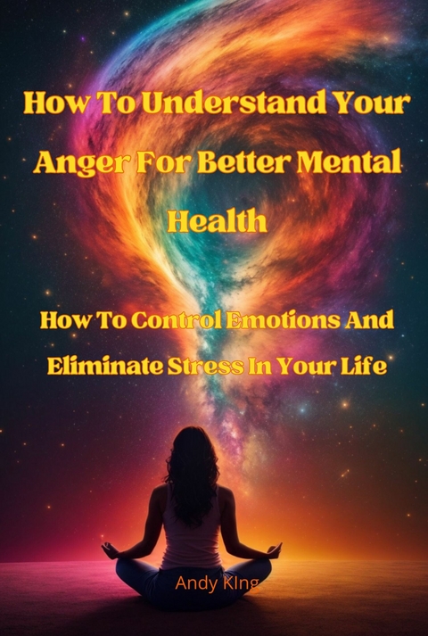 How To Understand Your Anger For Better Mental Health -  Andy King