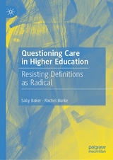 Questioning Care in Higher Education - Sally Baker, Rachel Burke