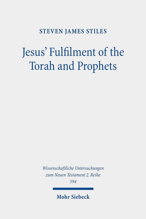 Jesus' Fulfilment of the Torah and Prophets -  Steven James Stiles