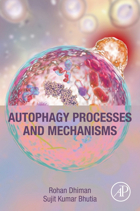 Autophagy Processes and Mechanisms -  Sujit K. Bhutia,  Rohan Dhiman