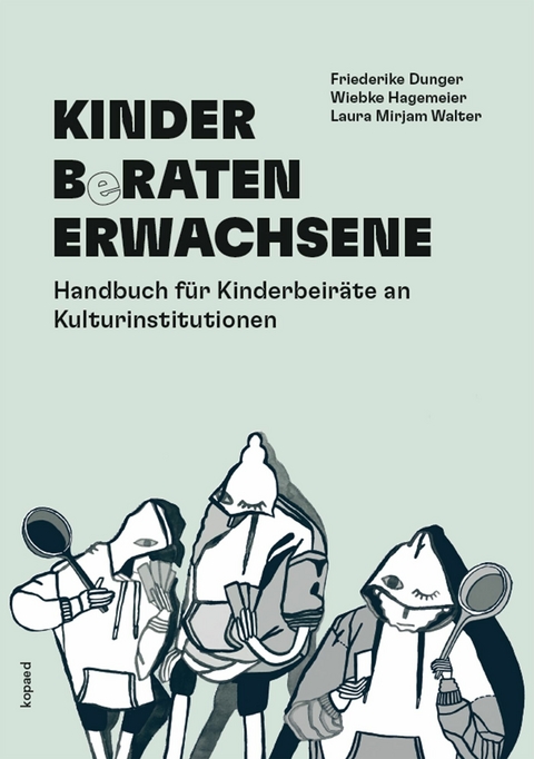 KINDER BeRATEN ERWACHSENE -  Friederike Dunger,  Wiebke Hagemeier,  Laura Mirjam Walter