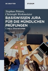 Basiswissen Jura für die mündlichen Prüfungen - Stephan Pötters, Christoph Werkmeister