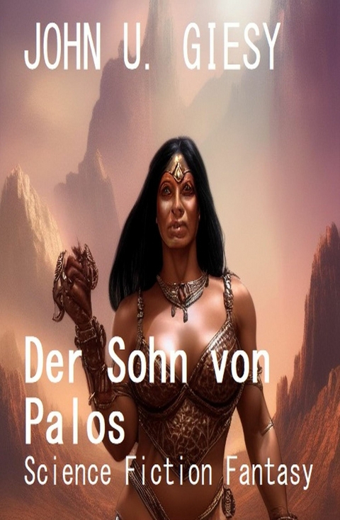 Der Sohn von Palos: Science Fiction Fantasy -  John U. Giesy