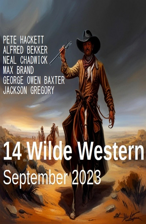 14 Wilde Western September 2023 -  Pete Hackett,  Alfred Bekker,  Jackson Gregory,  Max Brand,  George Owen Baxter,  Neal Chadwick