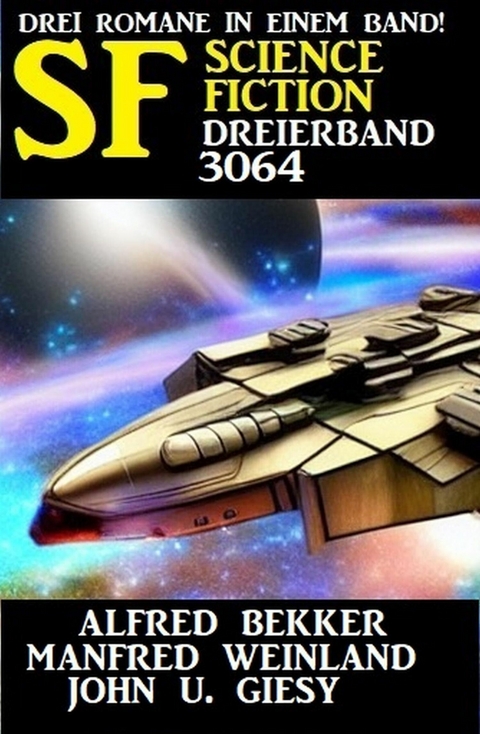 Science Fiction Dreierband 3064 -  Alfred Bekker,  Manfred Weinland,  John U. Giesy