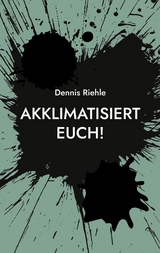 Akklimatisiert euch! - Dennis Riehle