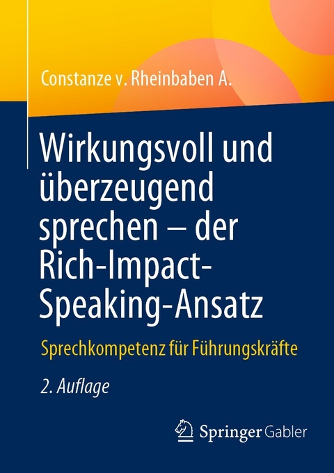 Wirkungsvoll und überzeugend sprechen – der Rich-Impact-Speaking-Ansatz - Constanze v. Rheinbaben A.