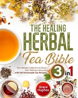 Healing Herbal Tea Bible -  Grace Hughes
