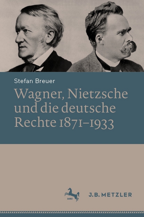 Wagner, Nietzsche und die deutsche Rechte 1871–1933 - Stefan Breuer