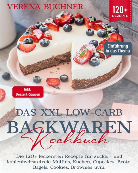 Das XXL Low-Carb Backwaren Kochbuch - Veren Buchner