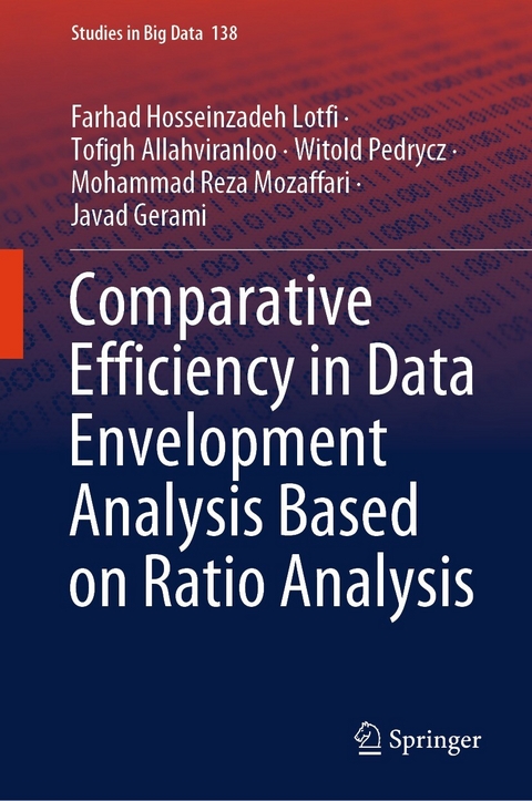 Comparative Efficiency in Data Envelopment Analysis Based on Ratio Analysis - Farhad Hosseinzadeh Lotfi, Tofigh Allahviranloo, Witold Pedrycz, Mohammad Reza Mozaffari, Javad Gerami