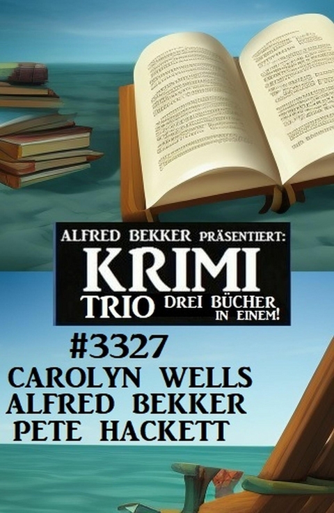 Krimi Trio 3327 -  Alfred Bekker,  Carolyn Wells,  Pete Hackett