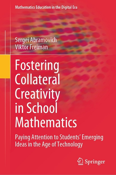Fostering Collateral Creativity in School Mathematics - Sergei Abramovich, Viktor Freiman