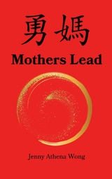 Mothers Lead : A Memoir | A Modern Woman | A Mission -  Jenny Athena Wong